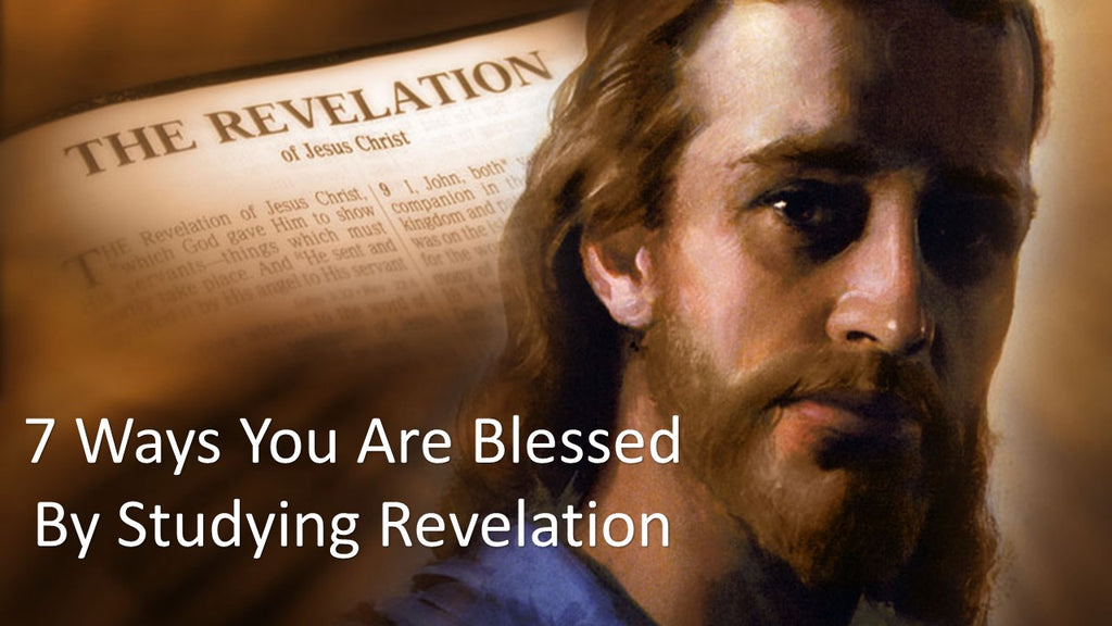 7 Ways You Are Blessed by Studying Revelation