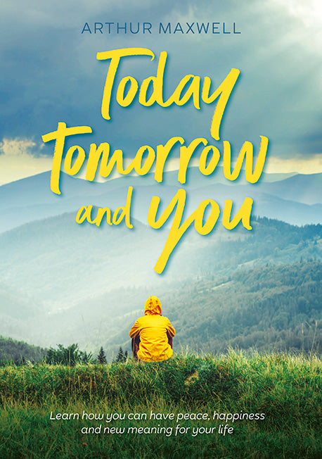 Today Tomorrow and You - Arthur Maxwell