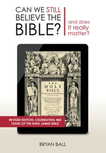 Can We Still Believe The Bible? And Does It Really Matter?